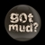 GOT MUD