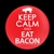 KEEP CALM & EAT BACON